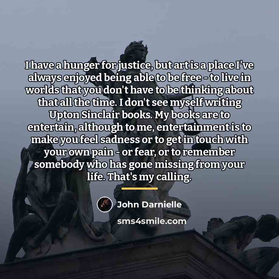 “I have a hunger for justice, but art is a…” quote by John Darnielle