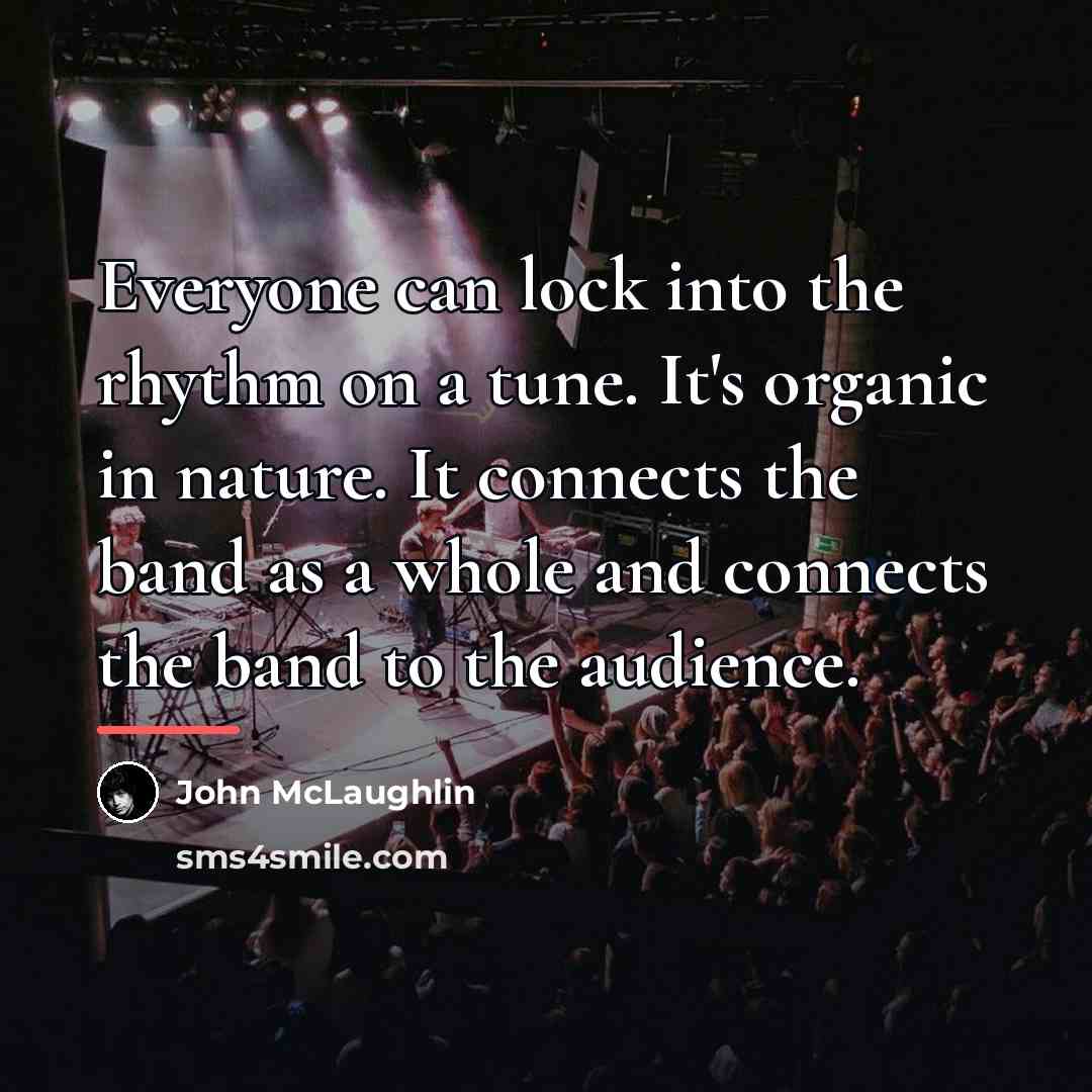 “Everyone can lock into the rhythm on a tune. It's…” quote by John McLaughlin
