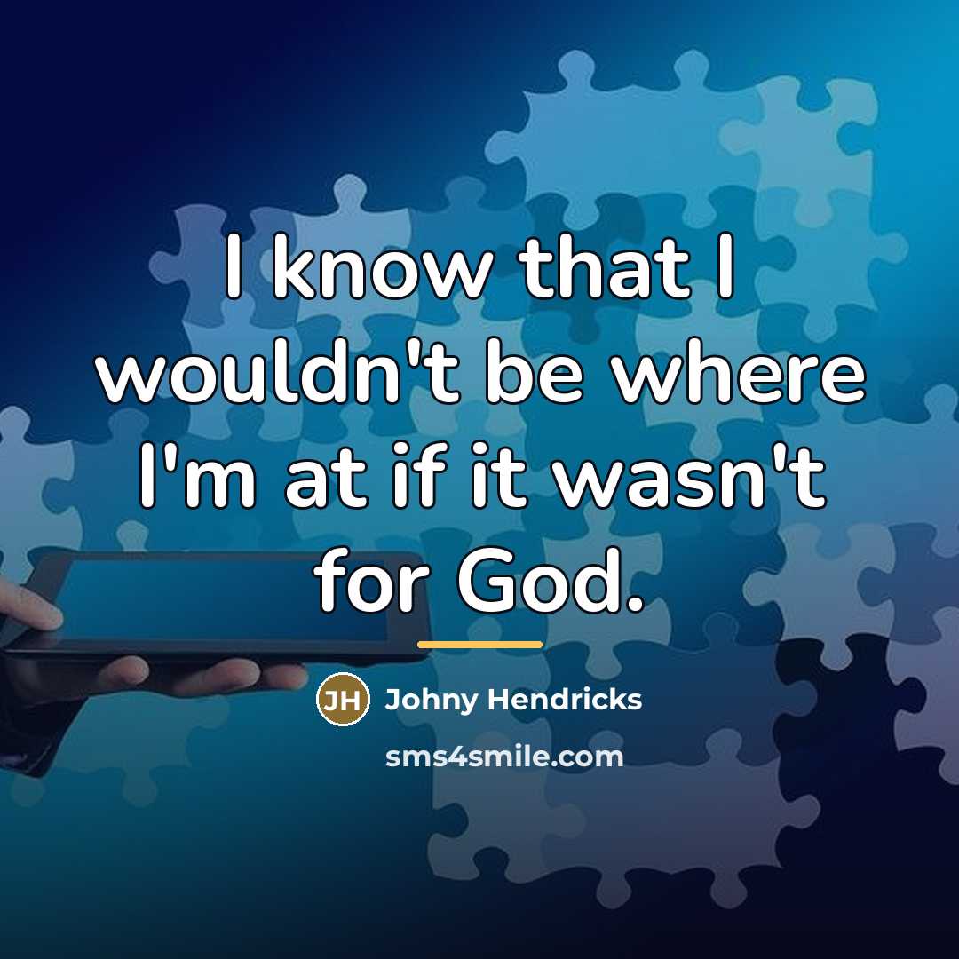 “I know that I wouldn't be where I'm at if…” quote by Johny Hendricks