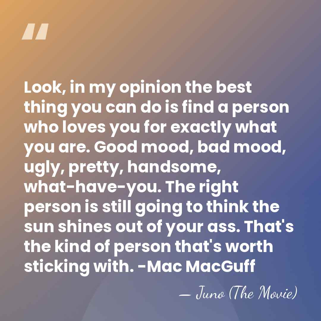 Look, in my opinion the best thing you can do is find&hellip; - Juno (The Movie)