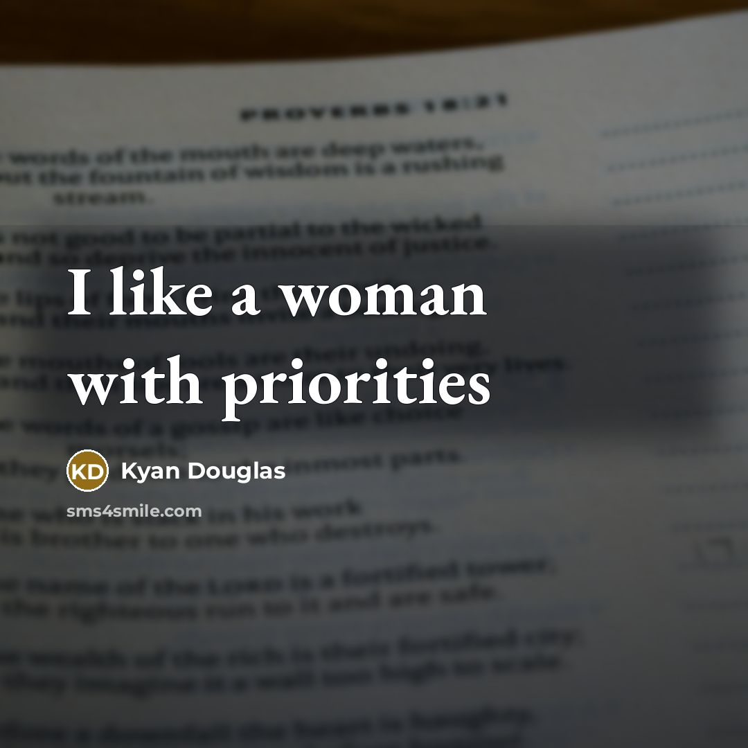 “I like a woman with priorities…” quote by Kyan Douglas