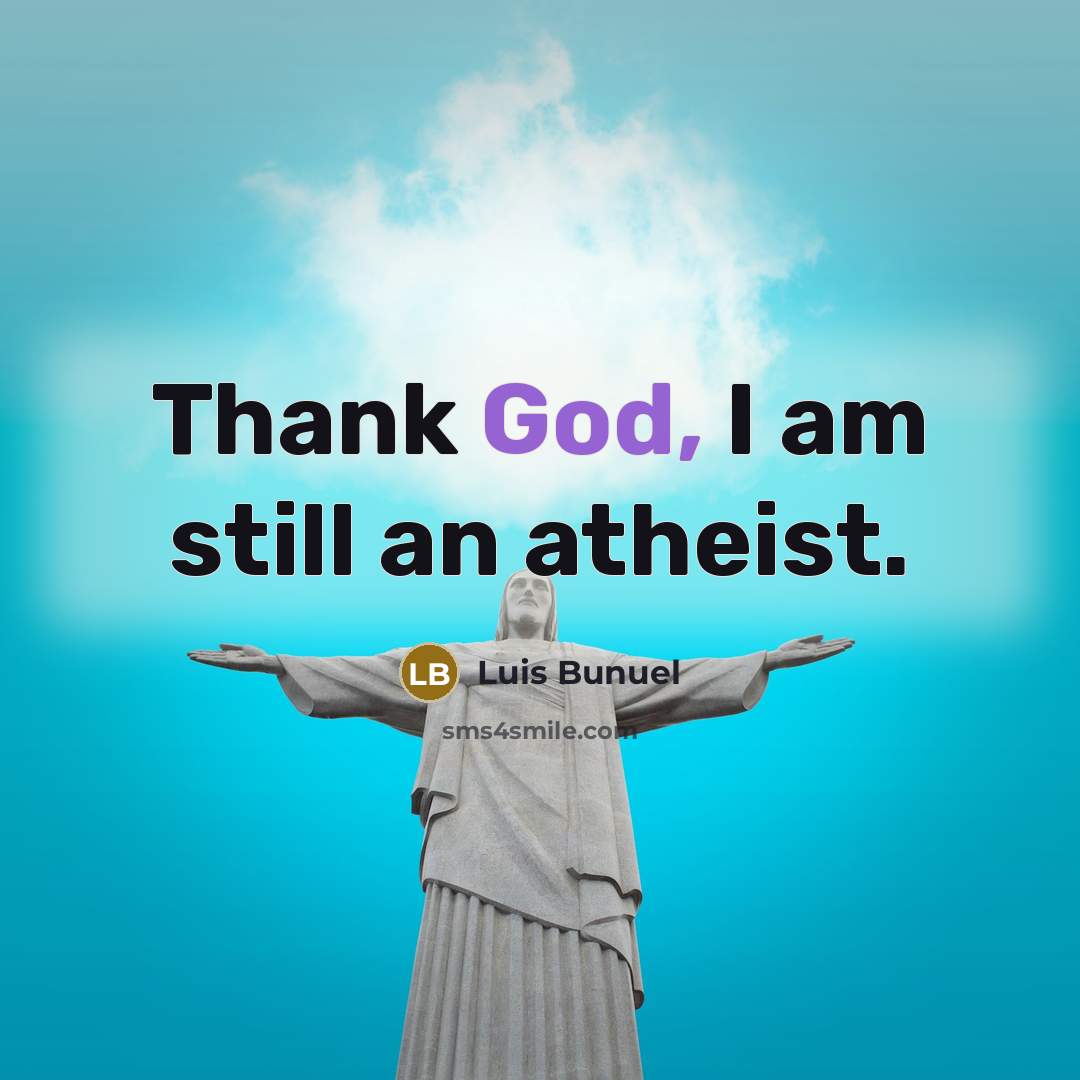 “Thank God, I am still an atheist.…” quote by Luis Bunuel