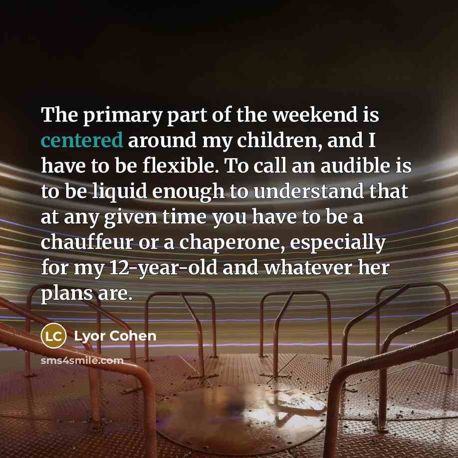 “The primary part of the weekend is centered around my…” quote by Lyor Cohen