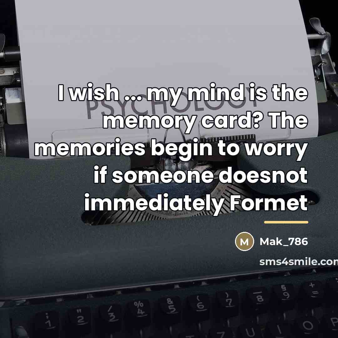 “I wish ... my mind is the memory card? The…” quote by Mak_786