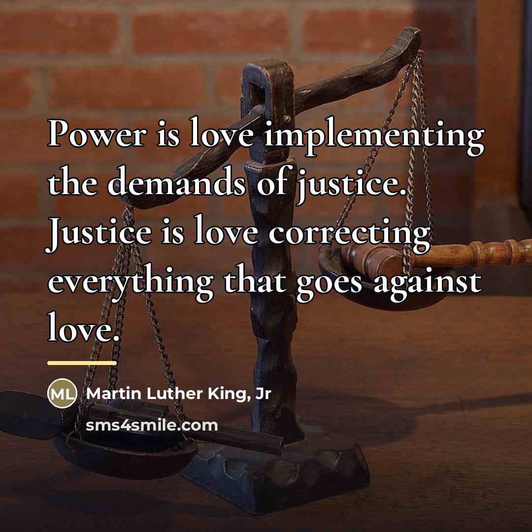“Power is love implementing the demands of justice. Justice is…” quote by Martin Luther King, Jr