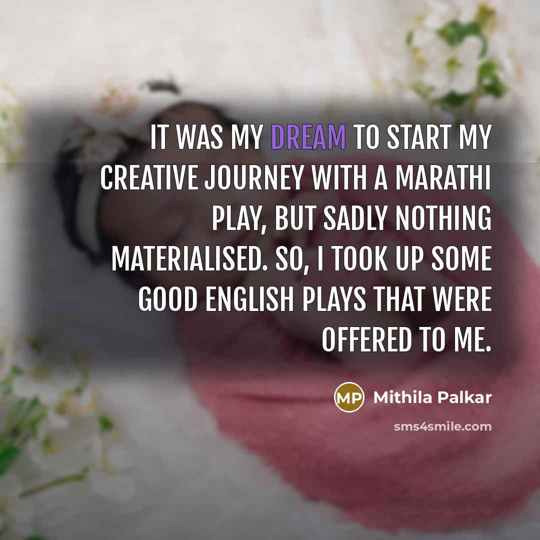 “It was my dream to start my creative journey with…” quote by Mithila Palkar