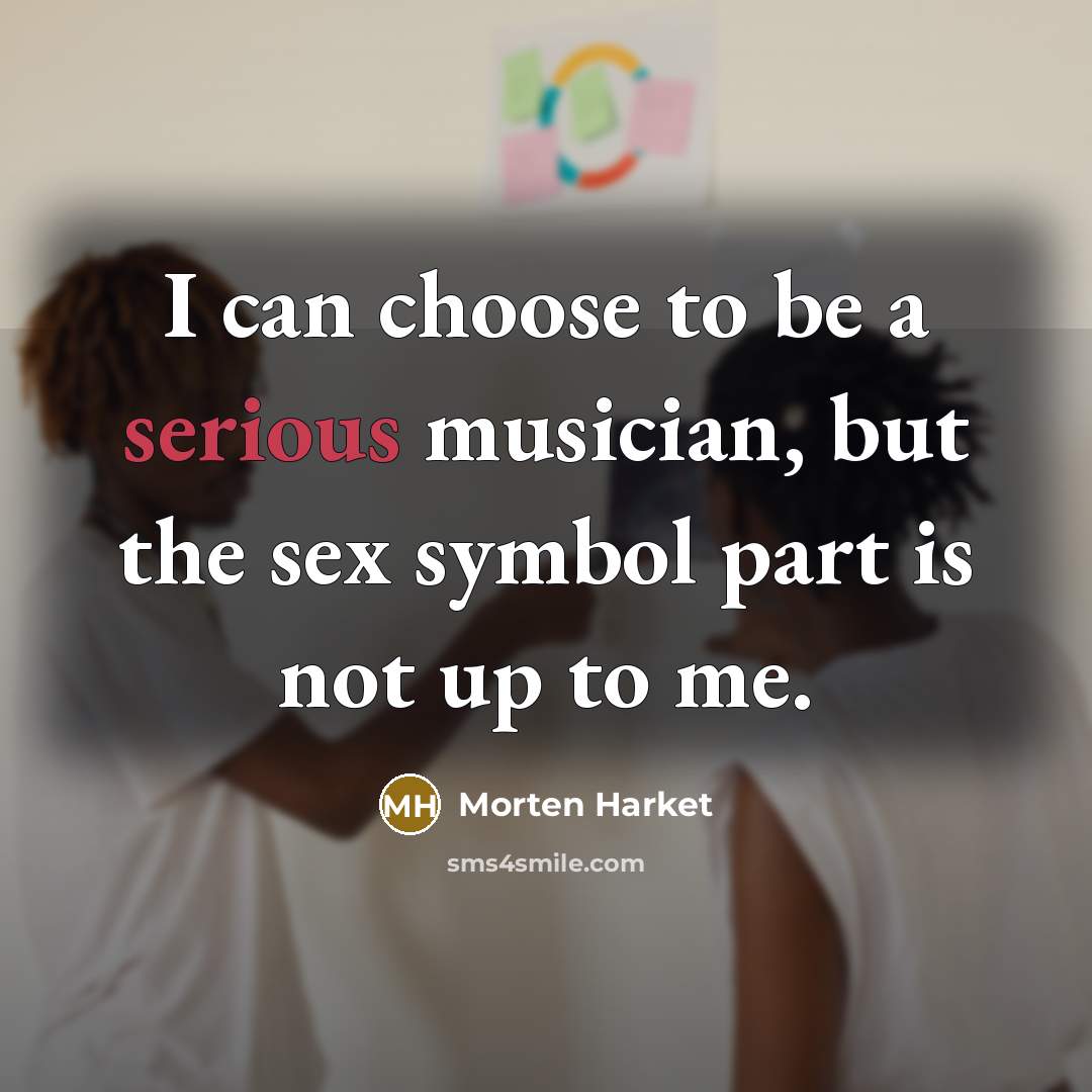 “I can choose to be a serious musician, but the…” quote by Morten Harket