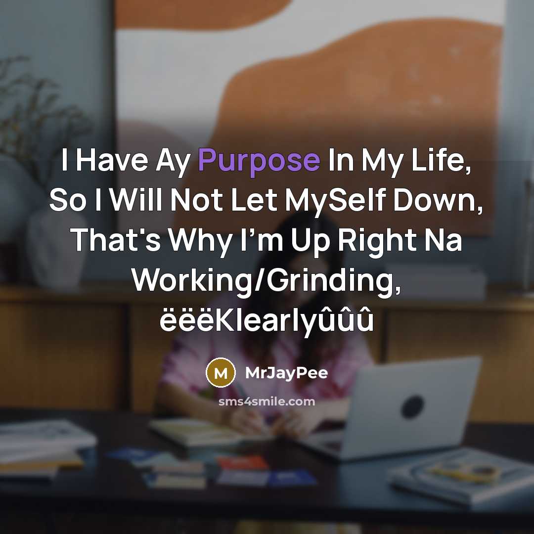 “I Have Ay Purpose In My Life, So I Will…” quote by MrJayPee