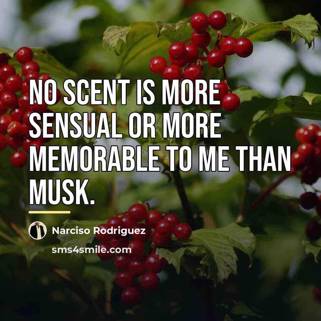 “No scent is more sensual or more memorable to me…” quote by Narciso Rodriguez