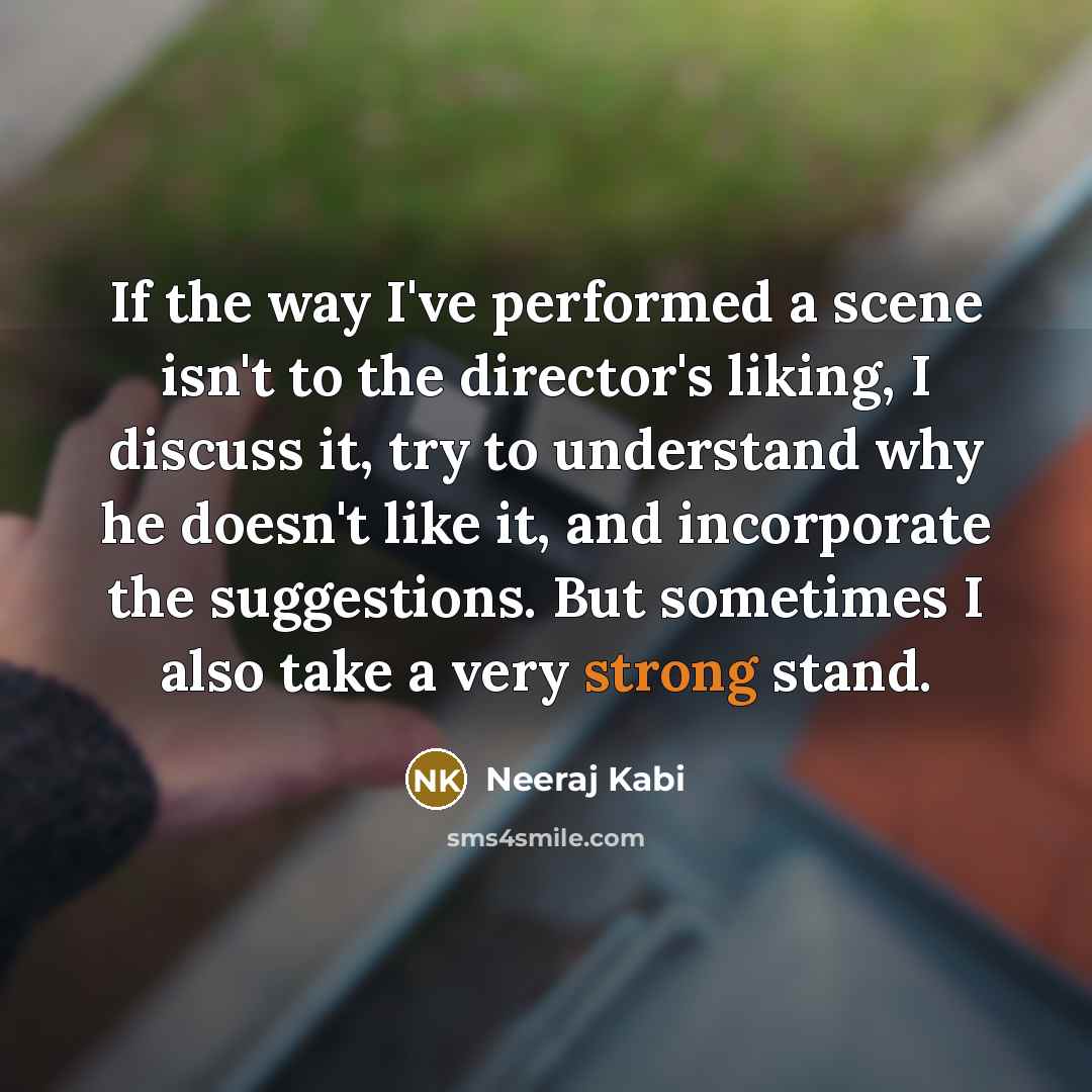 “If the way I've performed a scene isn't to the…” quote by Neeraj Kabi