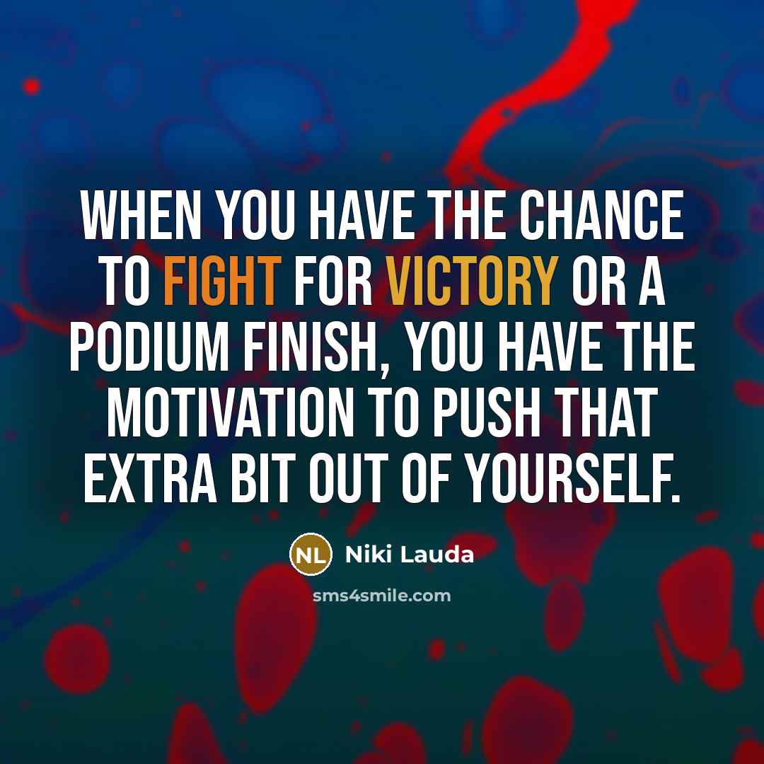 “When you have the chance to fight for victory or…” quote by Niki Lauda