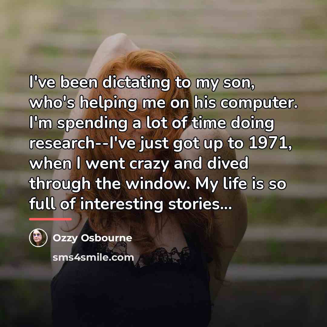“I've been dictating to my son, who's helping me on…” quote by Ozzy Osbourne