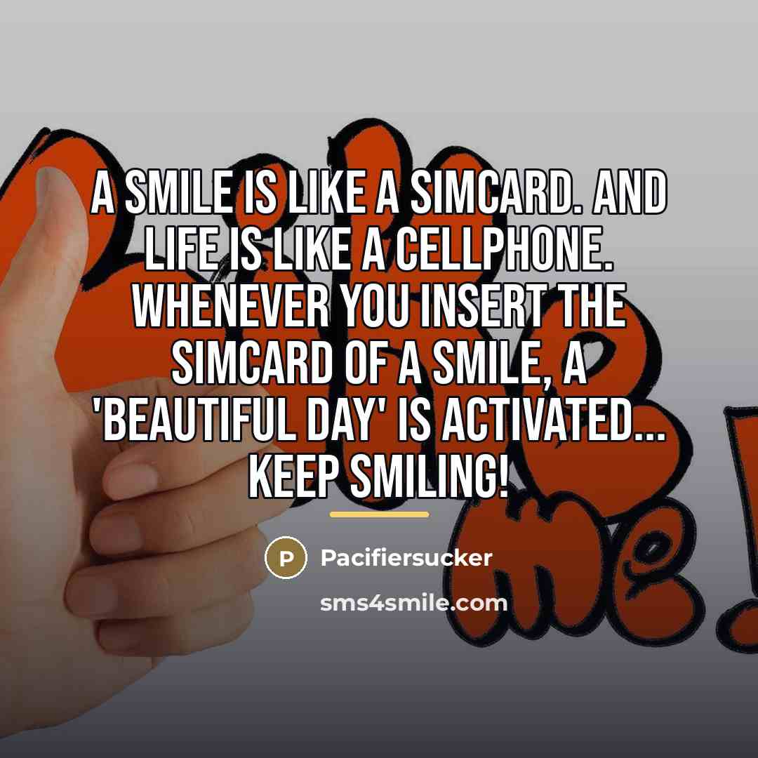 “A Smile is Like A Simcard. And Life is Like…” quote by Pacifiersucker