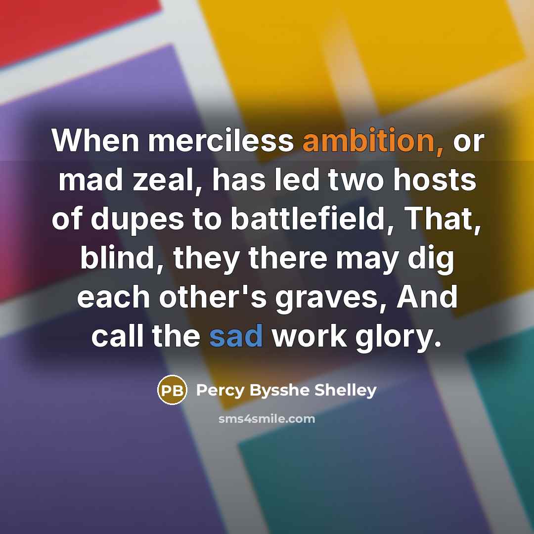 “When merciless ambition, or mad zeal, has led two hosts…” quote by Percy Bysshe Shelley