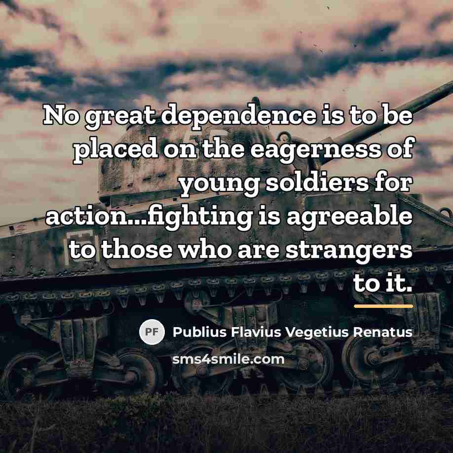 “No great dependence is to be placed on the eagerness…” quote by Publius Flavius Vegetius Renatus