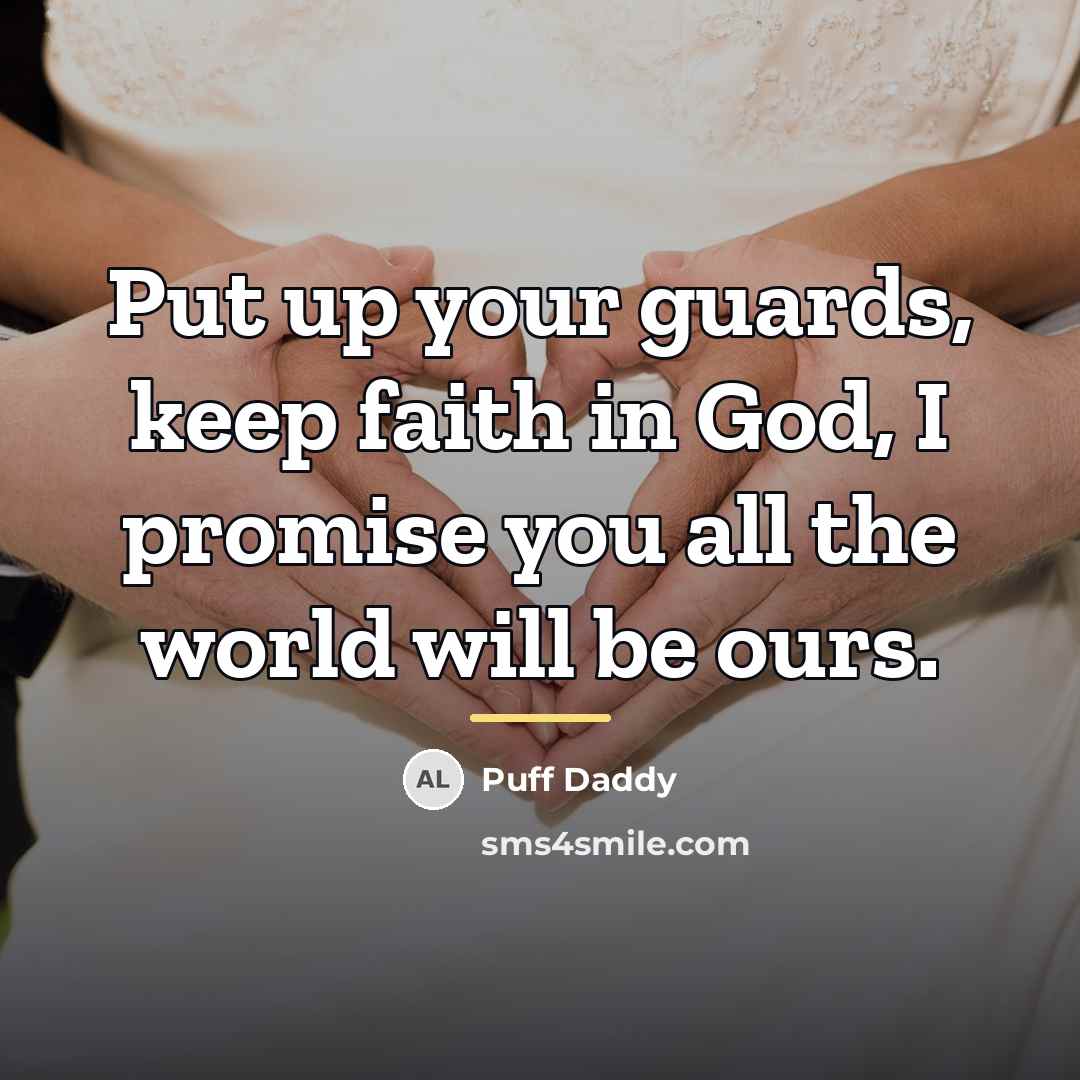 “Put up your guards, keep faith in God, I promise…” quote by Puff Daddy