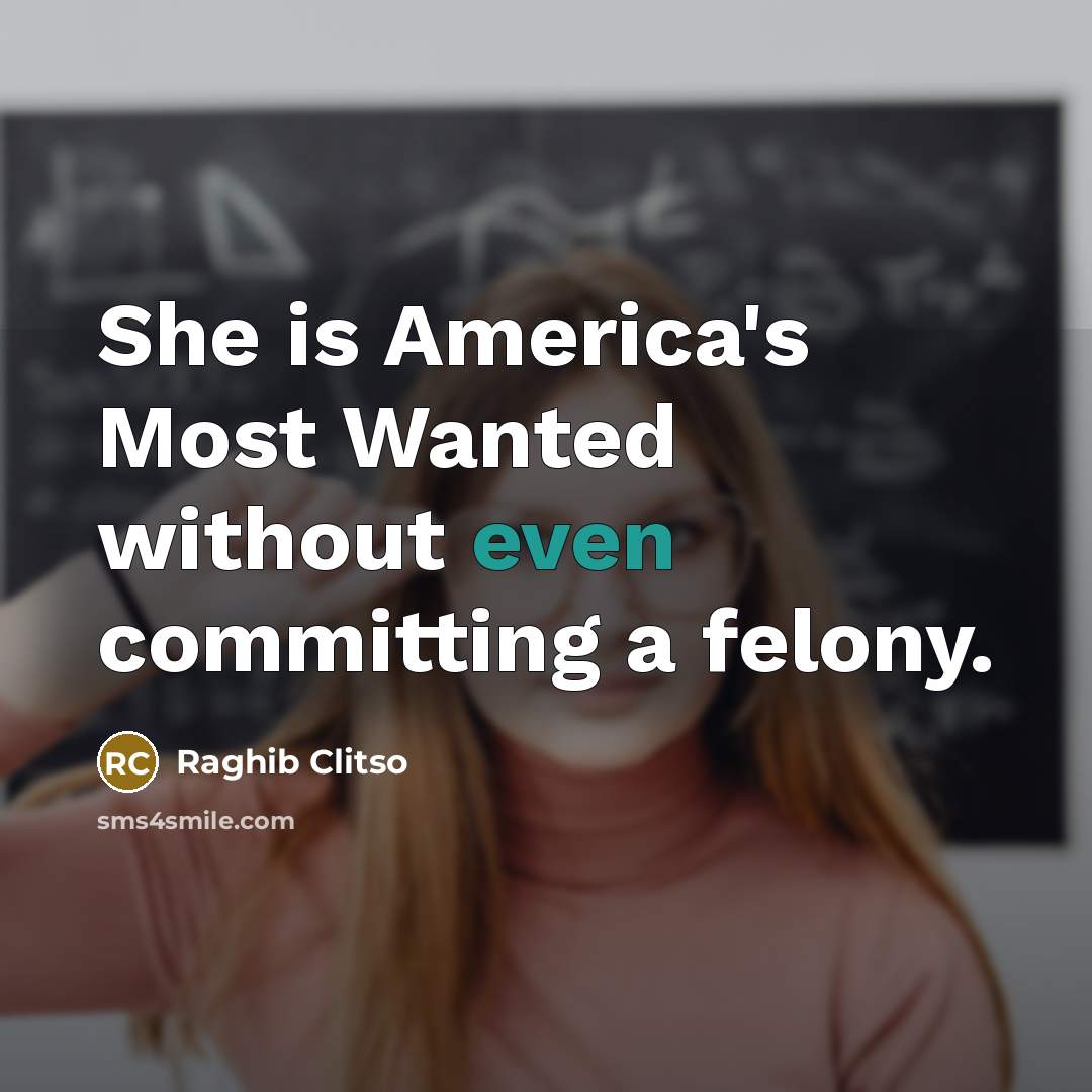 “She is America's Most Wanted without even committing a felony.…” quote by Raghib Clitso