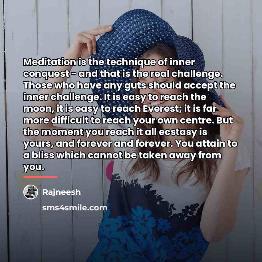 “Meditation is the technique of inner conquest - and that…” quote by Rajneesh