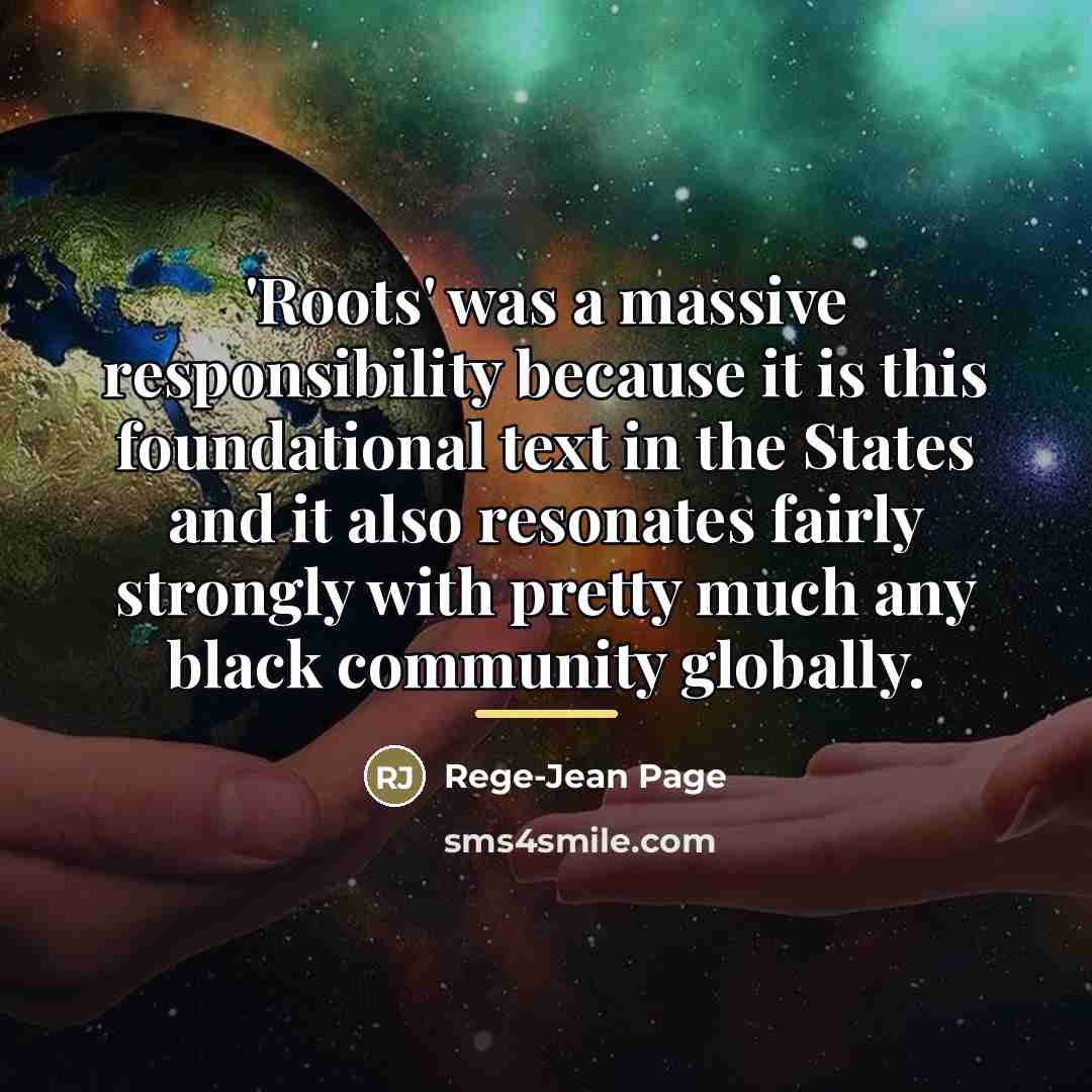 “'Roots' was a massive responsibility because it is this foundational…” quote by Rege-Jean Page