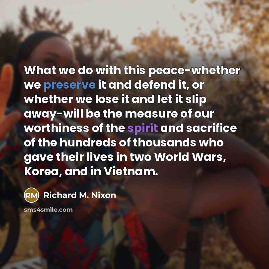 “What we do with this peace-whether we preserve it and…” quote by Richard M. Nixon