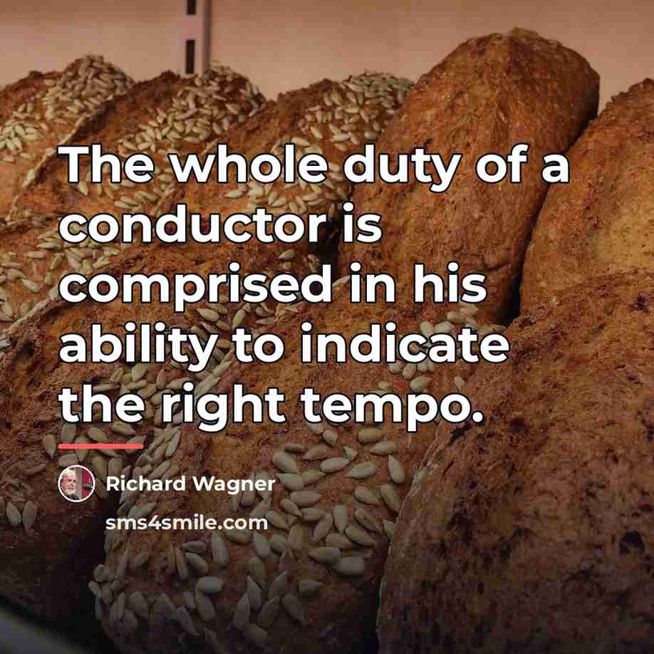 “The whole duty of a conductor is comprised in his…” quote by Richard Wagner