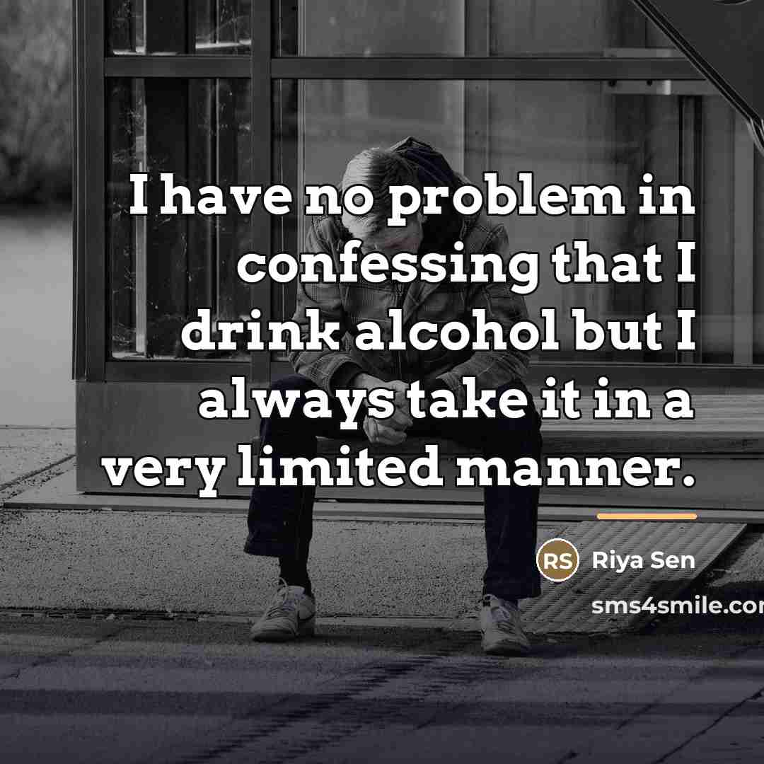 “I have no problem in confessing that I drink alcohol…” quote by Riya Sen
