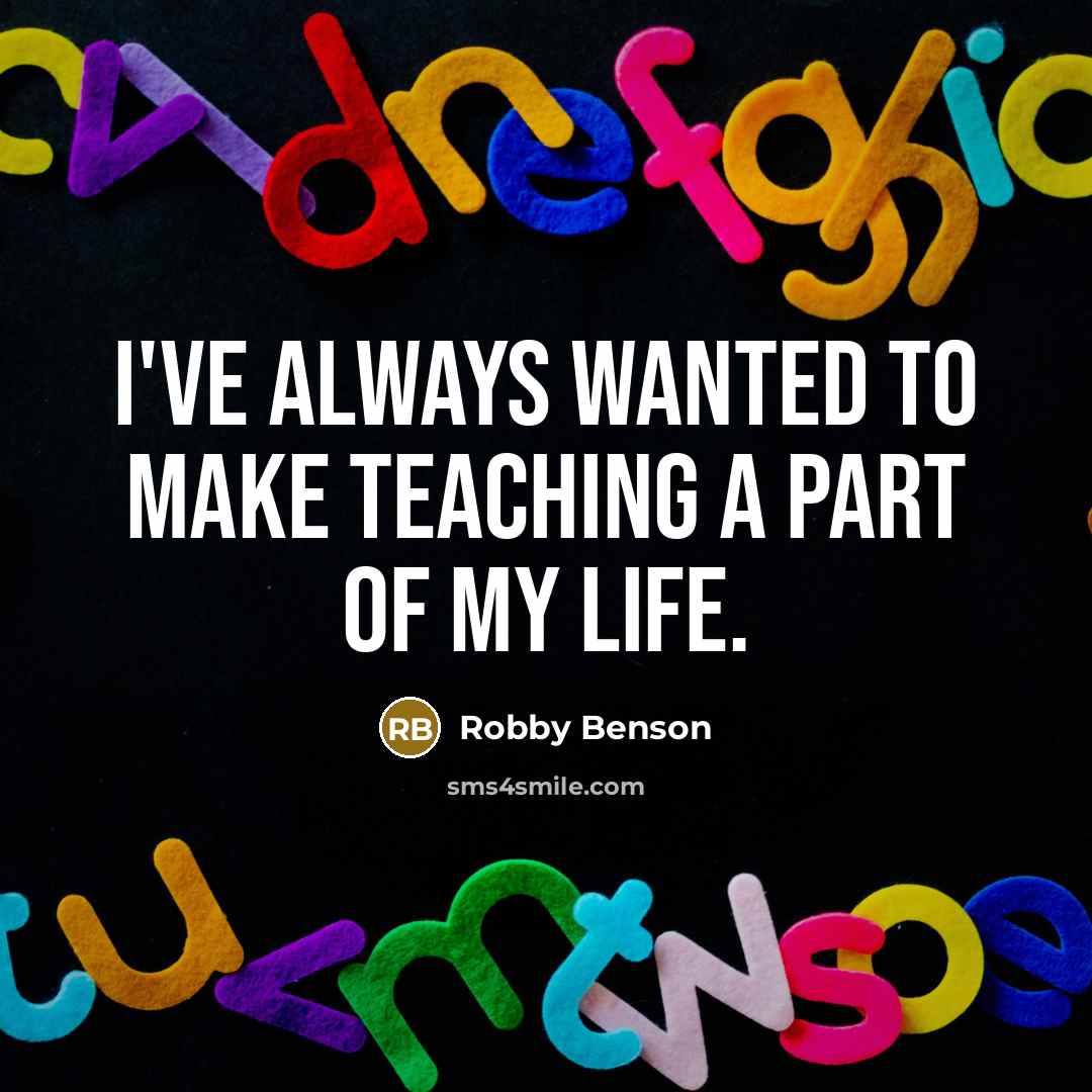 “I've always wanted to make teaching a part of my…” quote by Robby Benson