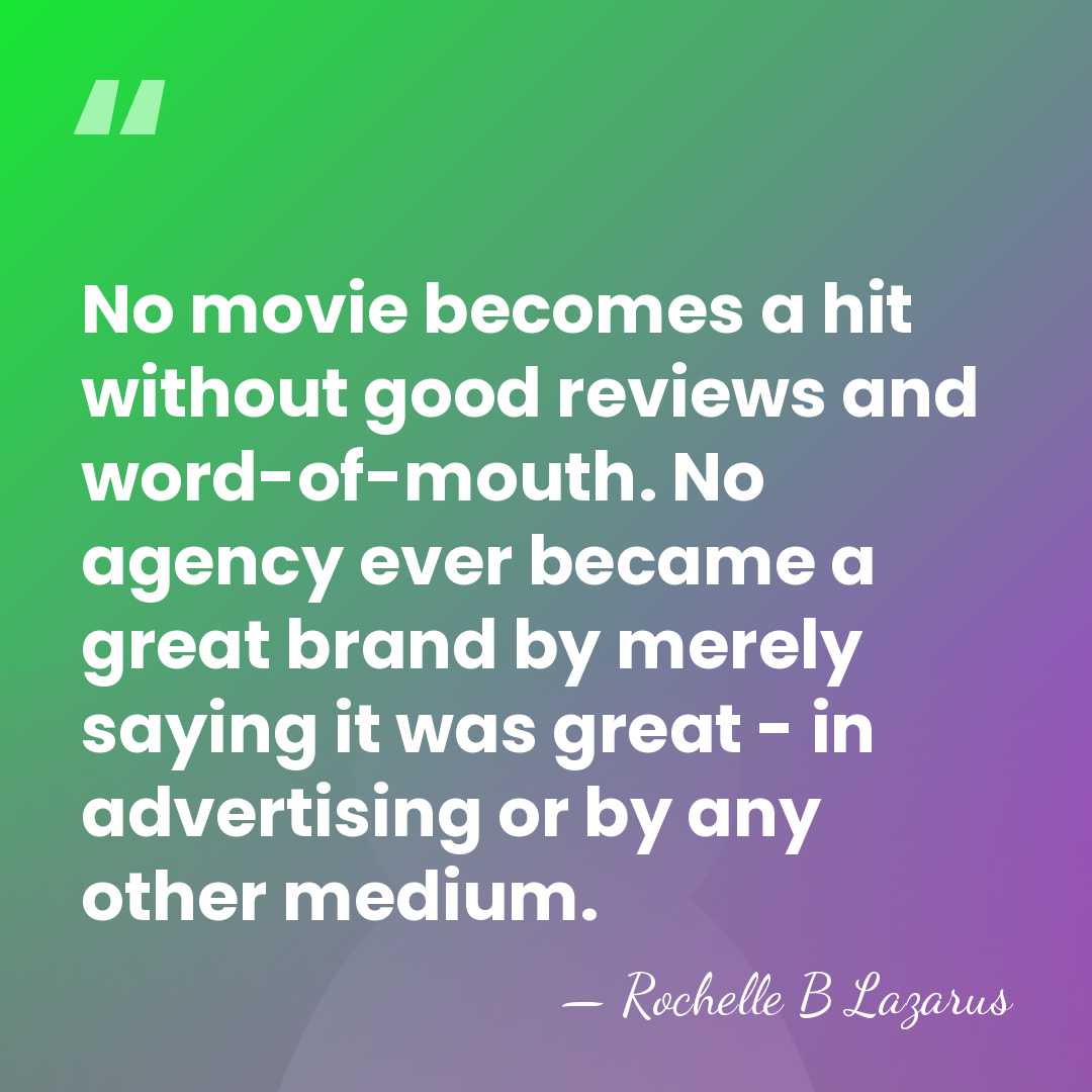 No movie becomes a hit without good reviews and word-of-mouth. No agency&hellip; - Rochelle B Lazarus