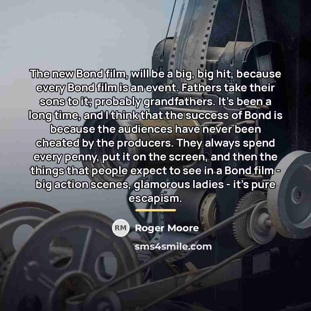 “The new Bond film, will be a big, big hit,…” quote by Roger Moore