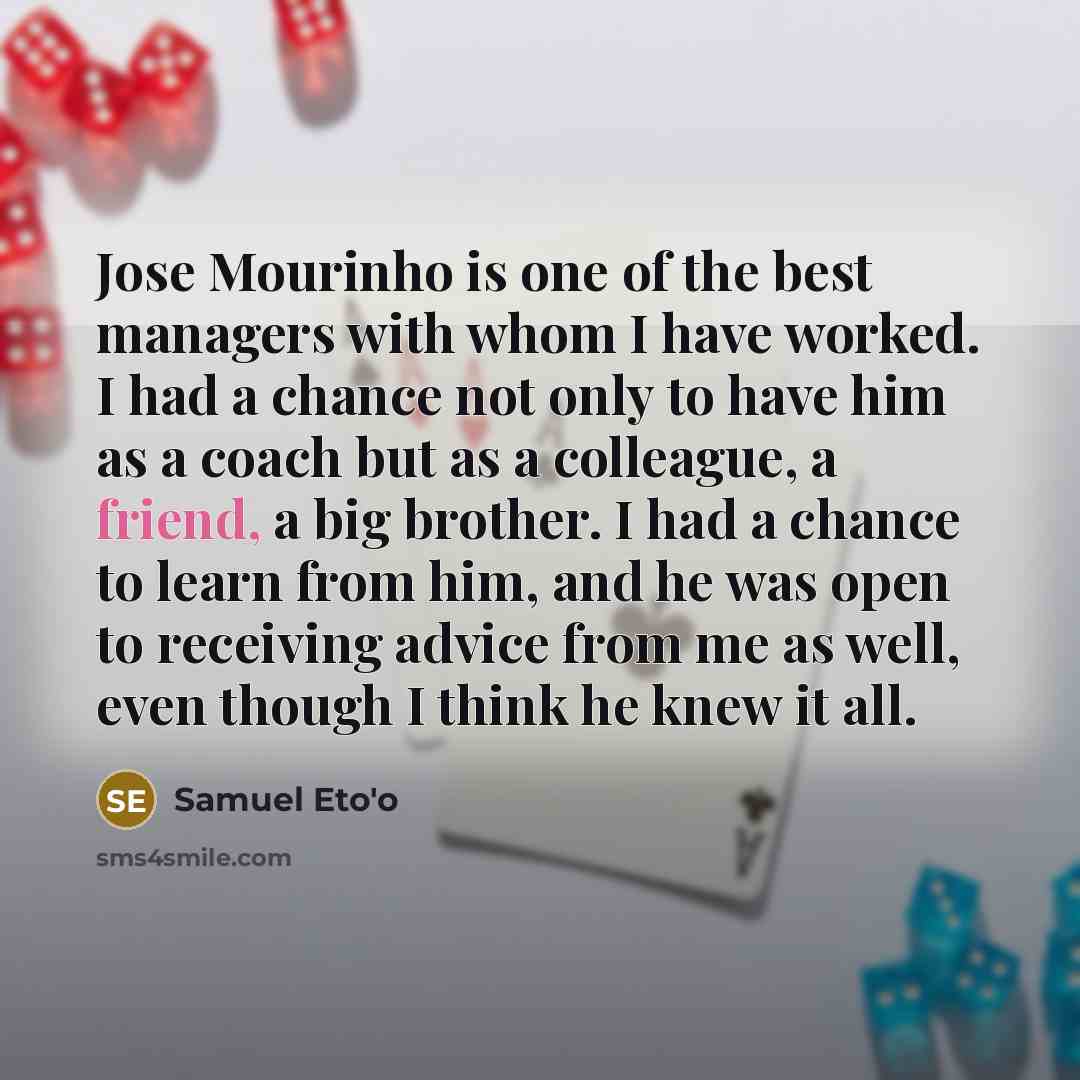 “Jose Mourinho is one of the best managers with whom…” quote by Samuel Eto'o