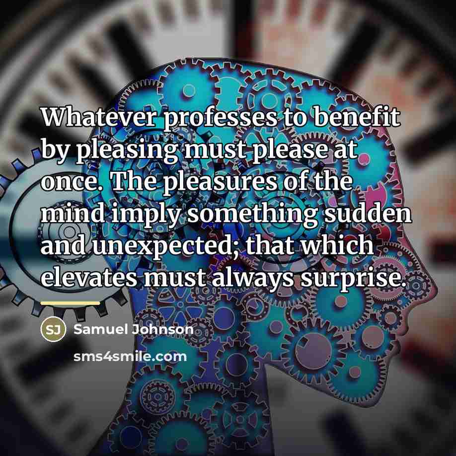 “Whatever professes to benefit by pleasing must please at once.…” quote by Samuel Johnson