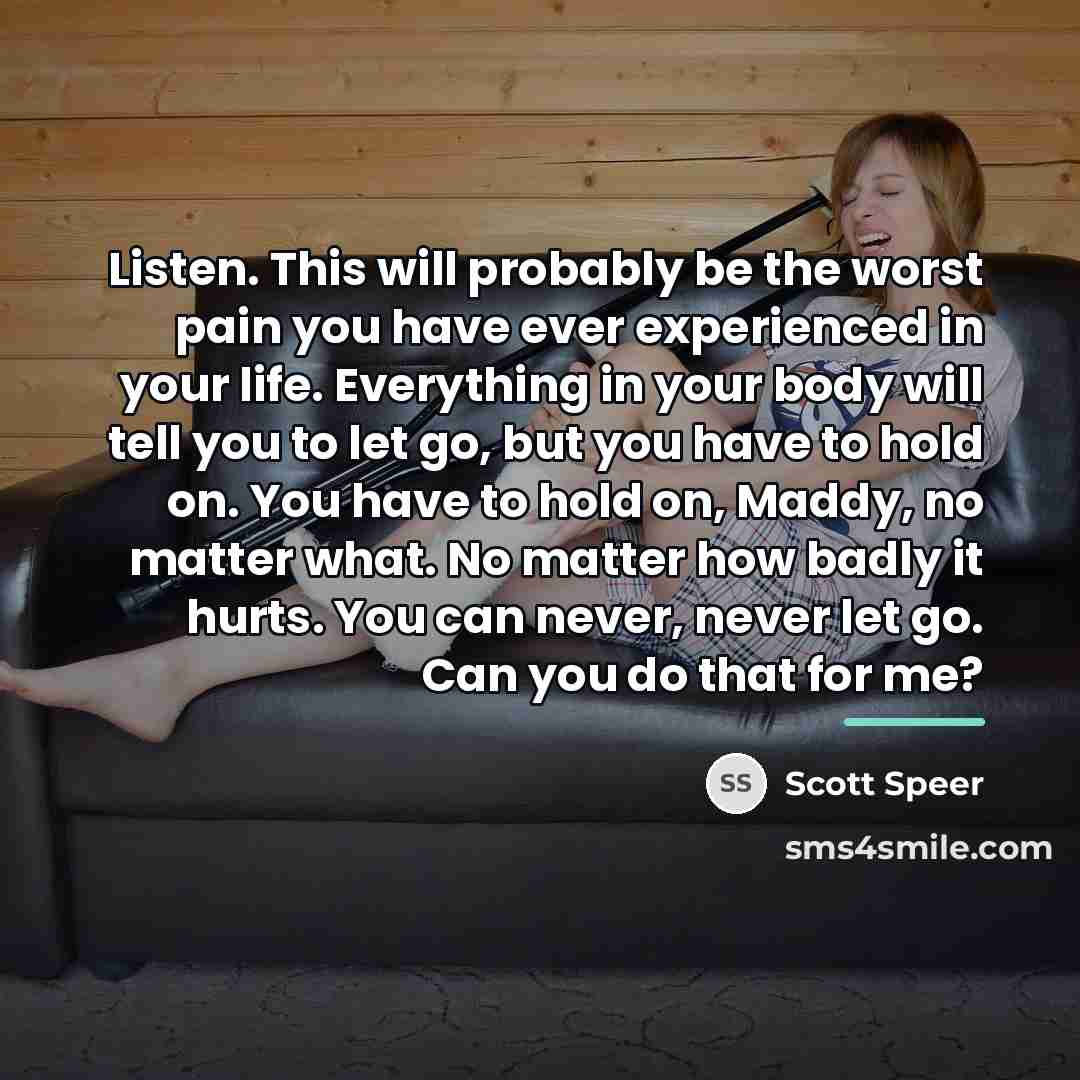 “Listen. This will probably be the worst pain you have…” quote by Scott Speer