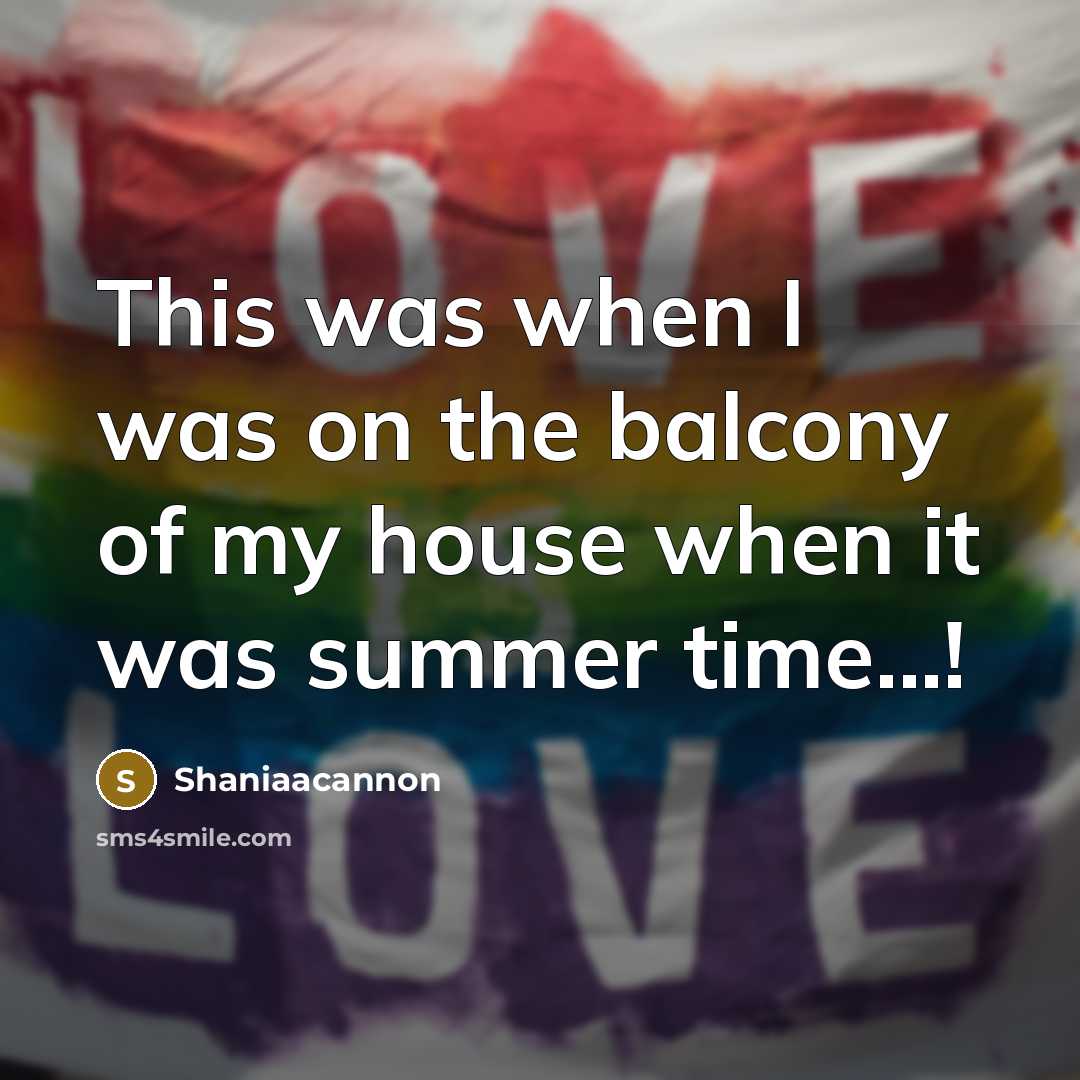 “This was when I was on the balcony of my house when it was summer time...!” quote by Shaniaacannon