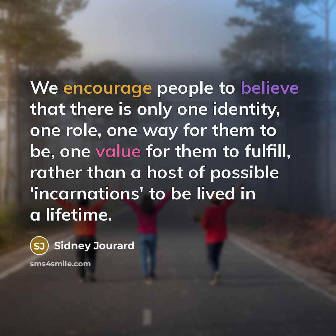 “We encourage people to believe that there is only one…” quote by Sidney Jourard