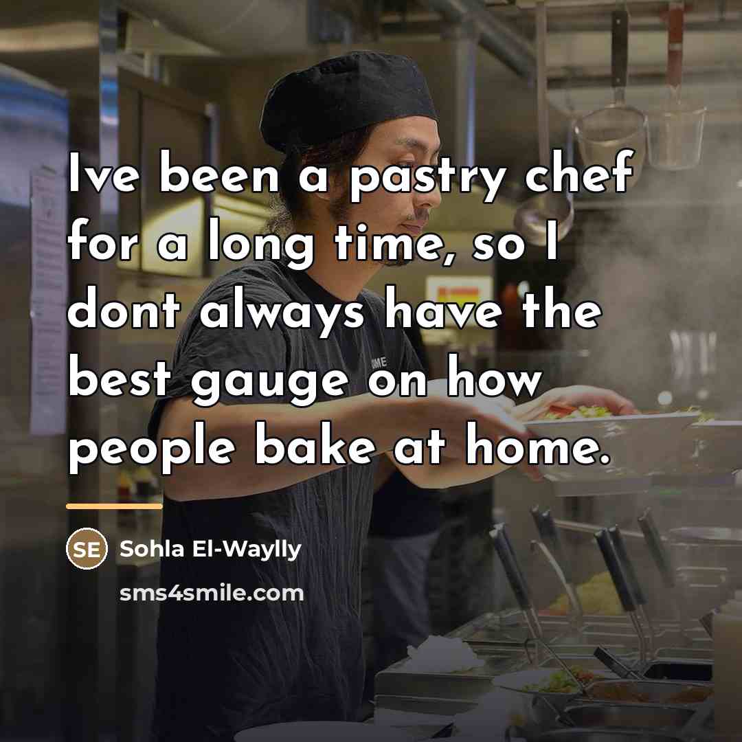 “Ive been a pastry chef for a long time, so…” quote by Sohla El-Waylly