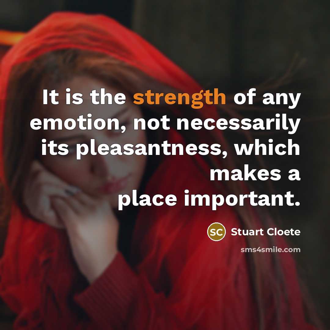 “It is the strength of any emotion, not necessarily its…” quote by Stuart Cloete