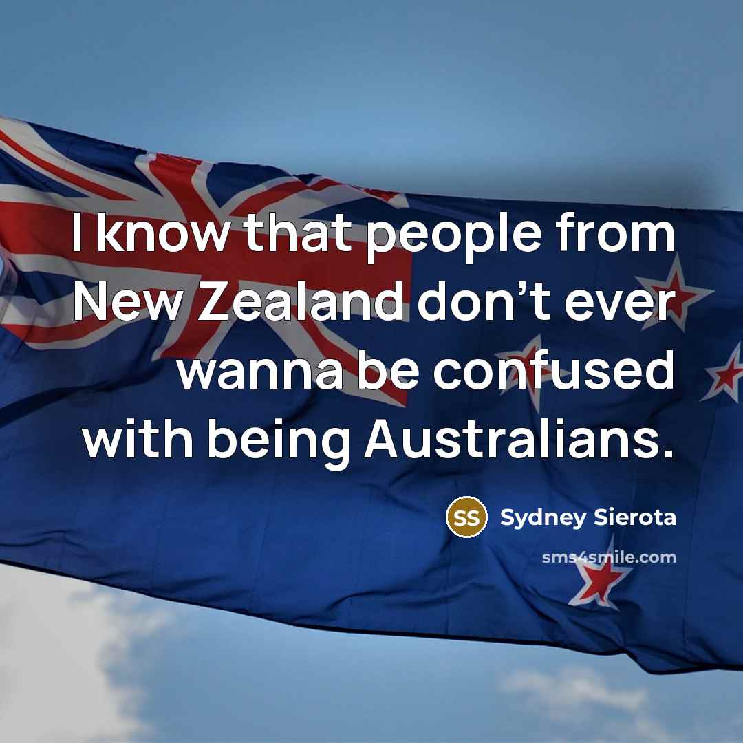 “I know that people from New Zealand don't ever wanna…” quote by Sydney Sierota