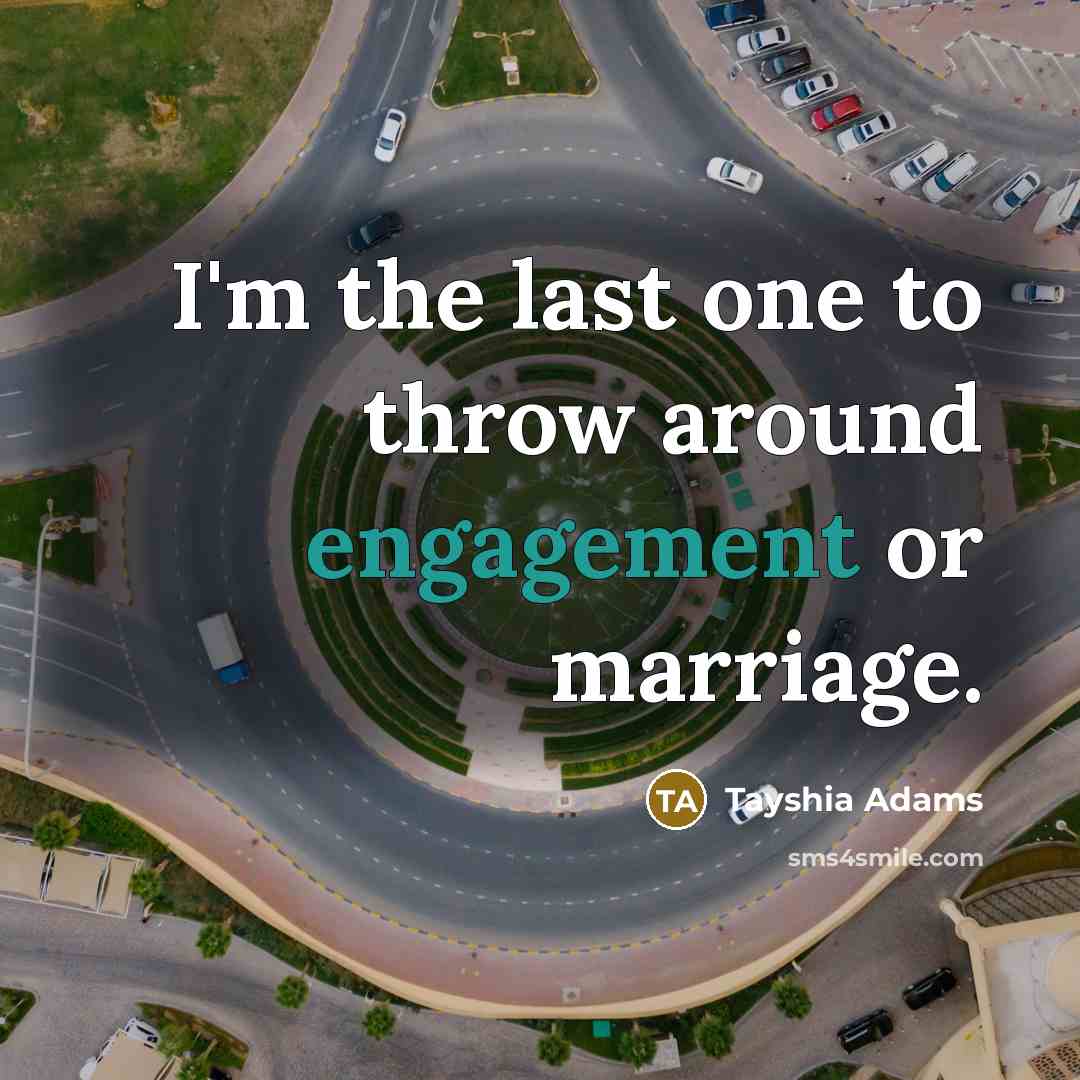 “I'm the last one to throw around engagement or marriage.…” quote by Tayshia Adams