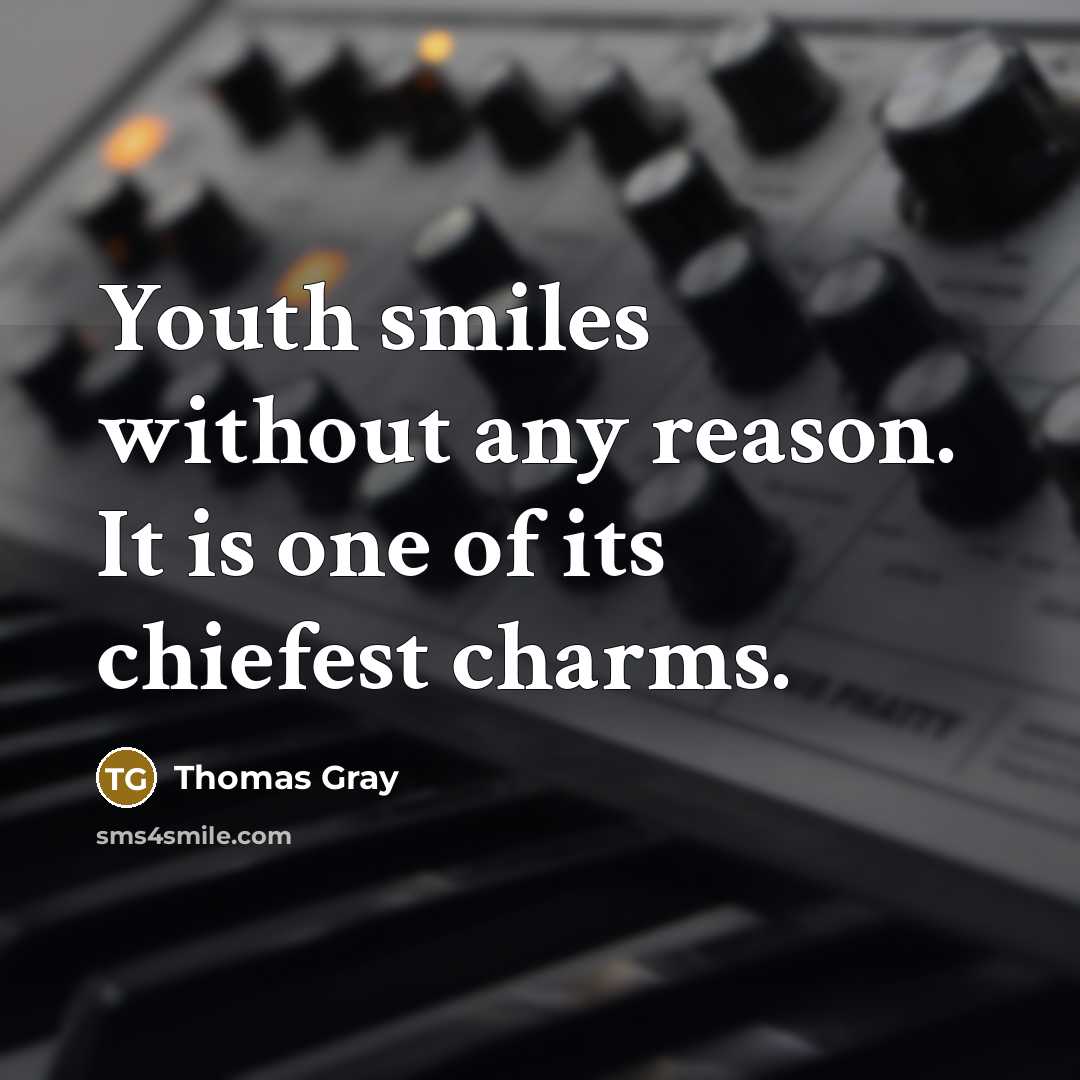 “Youth smiles without any reason. It is one of its…” quote by Thomas Gray
