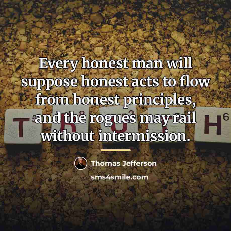 “Every honest man will suppose honest acts to flow from…” quote by Thomas Jefferson