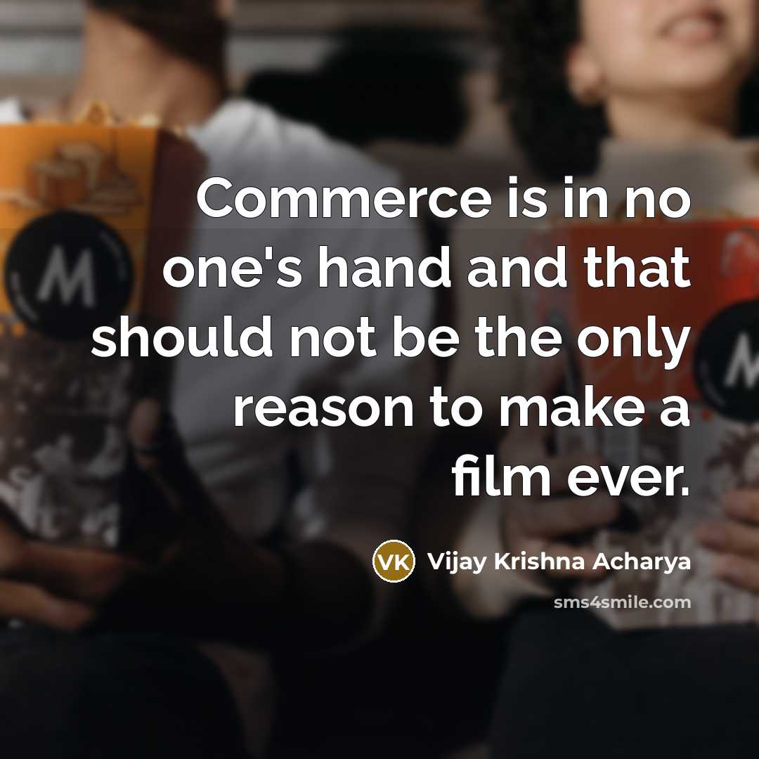 “Commerce is in no one's hand and that should not…” quote by Vijay Krishna Acharya