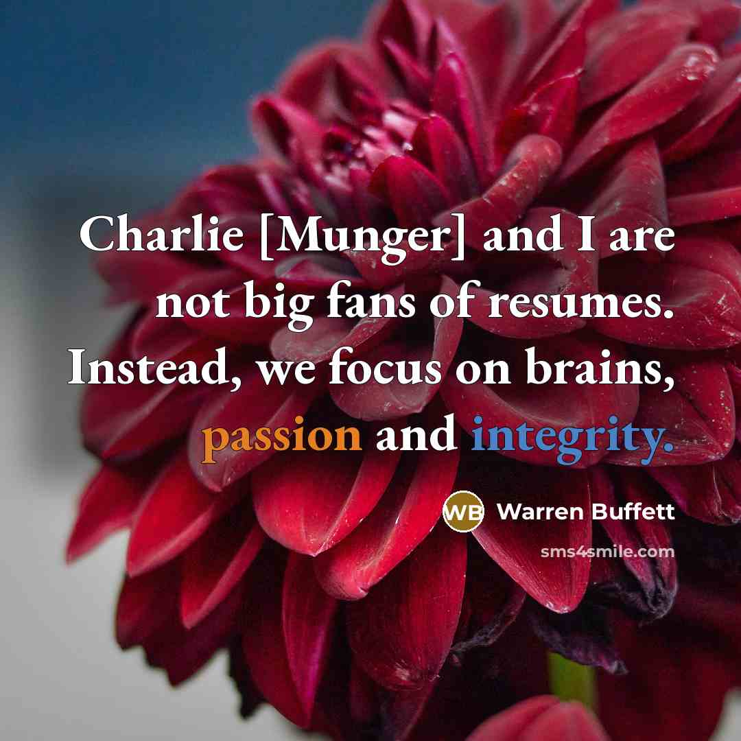 “Charlie [Munger] and I are not big fans of resumes.…” quote by Warren Buffett