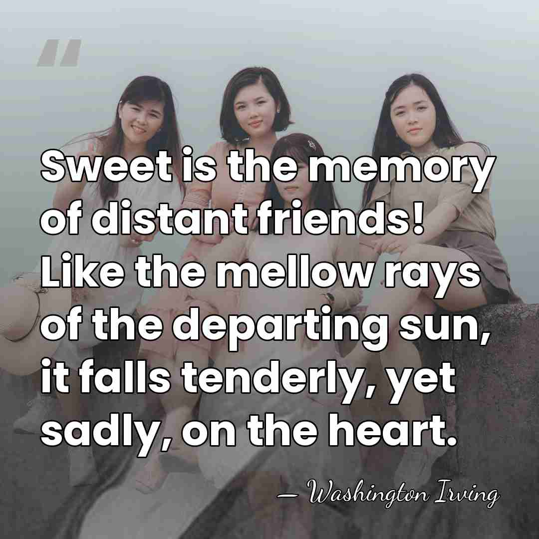 Sweet is the memory of distant friends! Like the mellow rays of&hellip; - Washington Irving