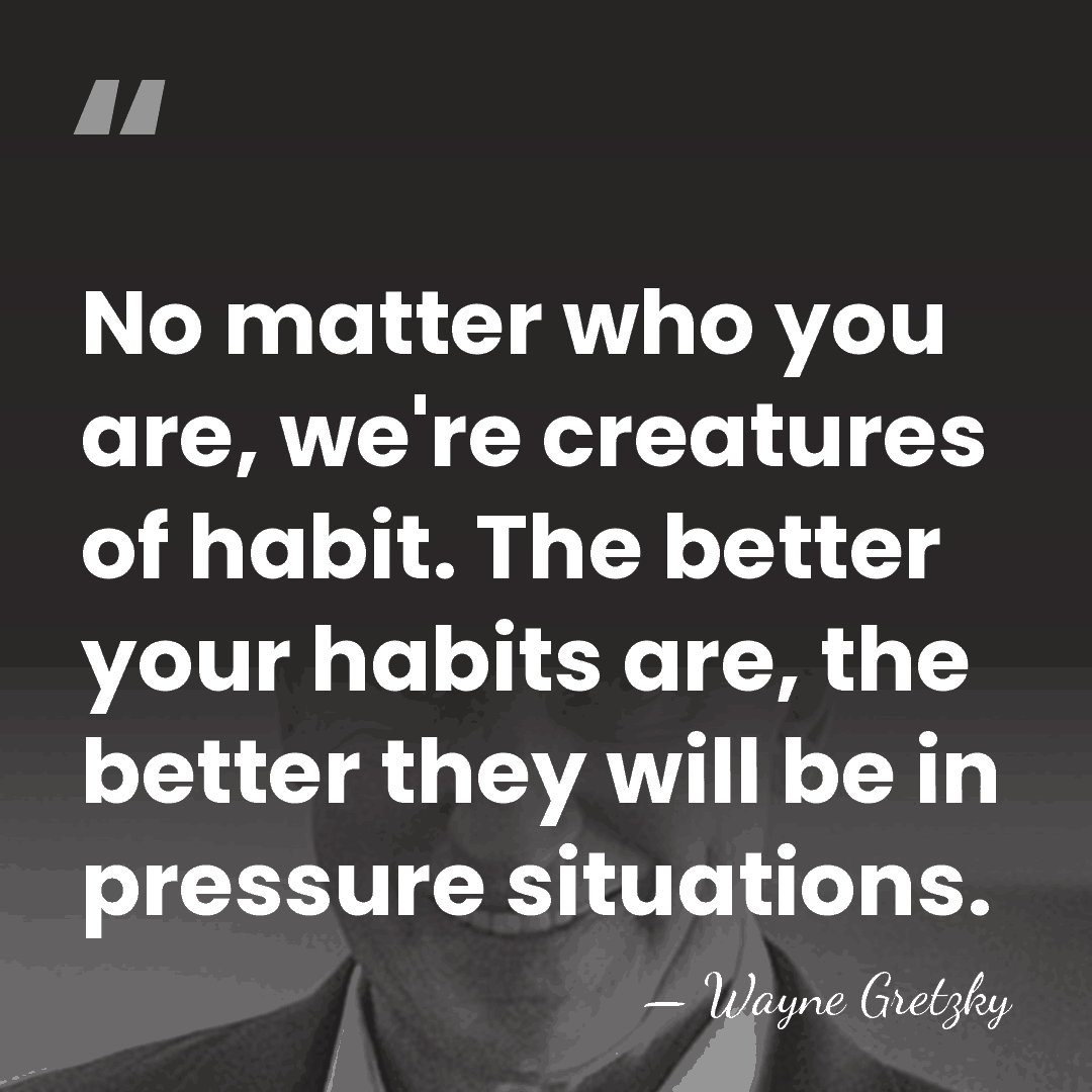 No matter who you are, we're creatures of habit. The better your&hellip; - Wayne Gretzky