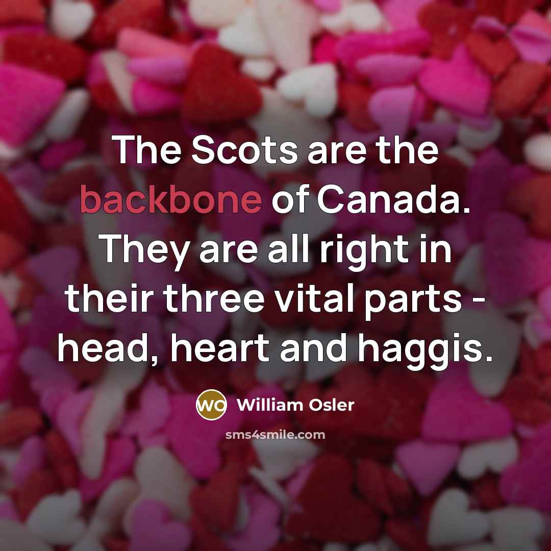 “The Scots are the backbone of Canada. They are all…” quote by William Osler
