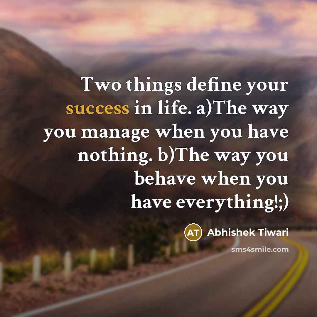 “Two things define your success in life. a)The way you…” quote by Abhishek Tiwari