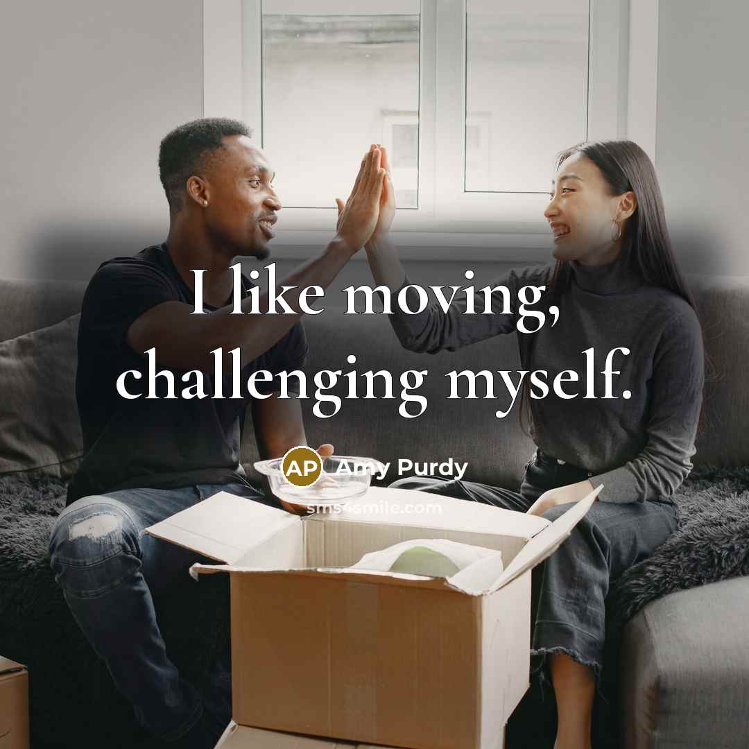 “I like moving, challenging myself.…” quote by Amy Purdy