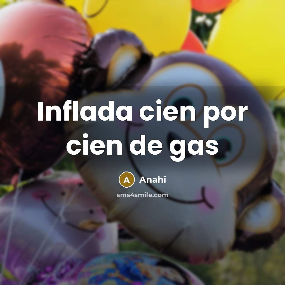“Inflada cien por cien de gas” quote by Anahi
