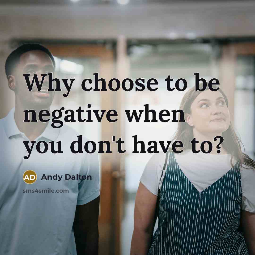 “Why choose to be negative when you don't have to?…” quote by Andy Dalton