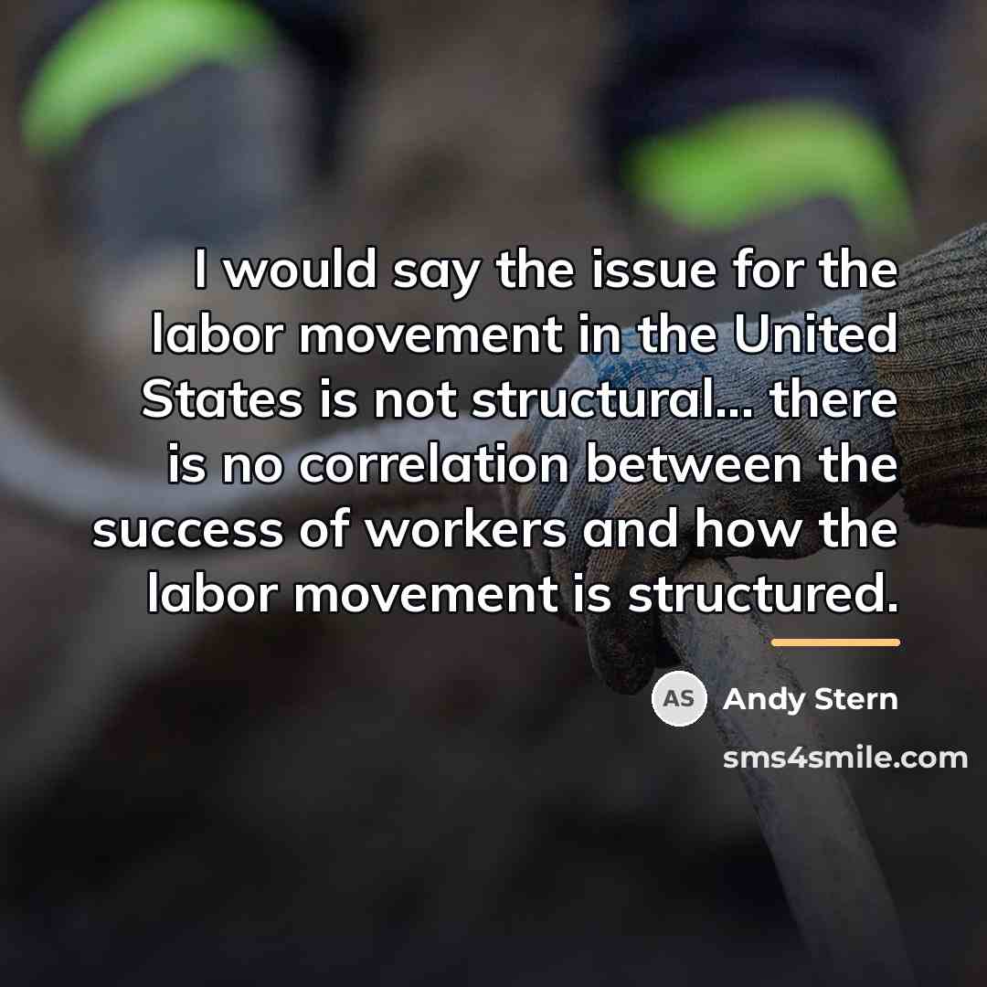 “I would say the issue for the labor movement in…” quote by Andy Stern